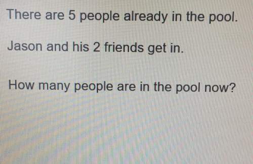 There are 5 people already in the pool. jason and his 2 friends get in how many people are in the po