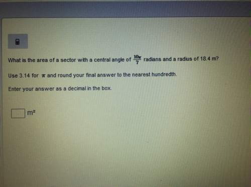 What is the area of a sector with a central angle of 10pi/7 radians and a radius of 18.4 m? enter y