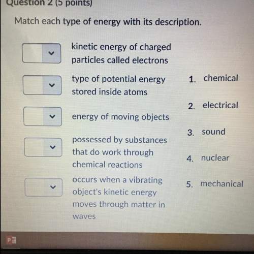 3.04 quiz what is energy quiz pool 2 match each type of energy with its description.