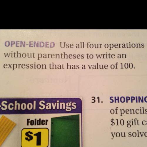 Use all four operations without parentheses to write an expression that has a value of 100