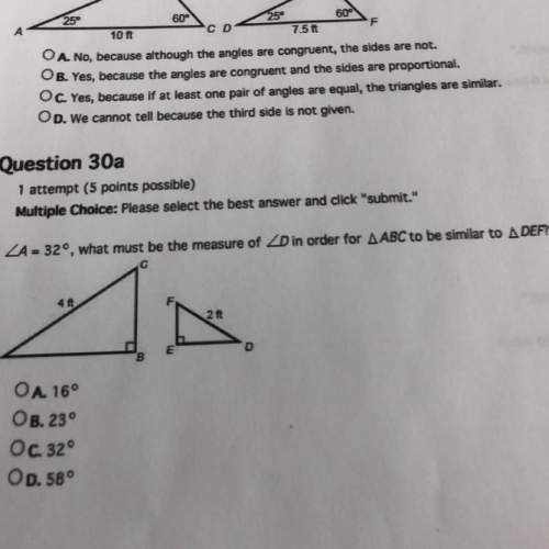 Question 30a ! if a=32 what must measure of d in order for abc to be similar to def? pls