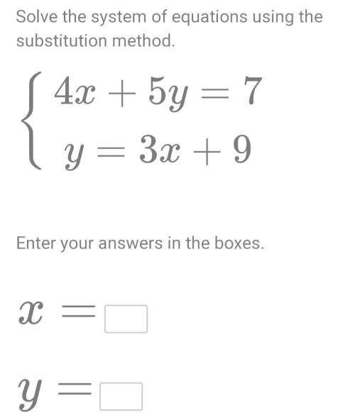 Solve the system of equations using the substitution method (pic) x=y=