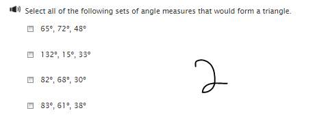 Select all of the following sets of angle measures that would form a triangle. you must chose more t
