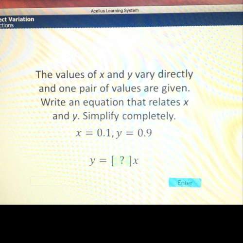 The value of x and y vary directly and one pair of values are given. write an equation that relates