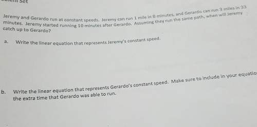 Jeremy and gerardo run at a constant speeds. jeremy can run 1 mile in 8 minutes,and gerardo can 3 mi