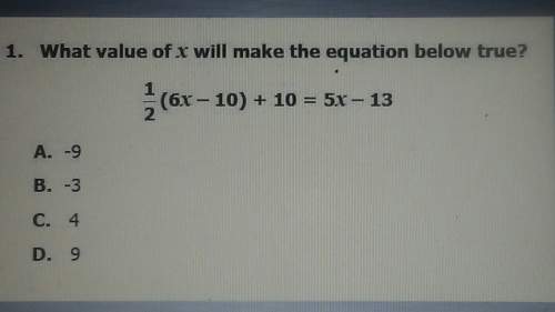 What value of x will make the question below truw?
