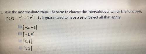 use the intermediate value theorem to choose the intervals over which the function, f(x
