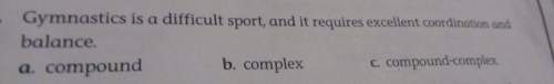 Is this sentence a compound,complex or a,compound-complex: gymnastics is a difficult sport, and it r