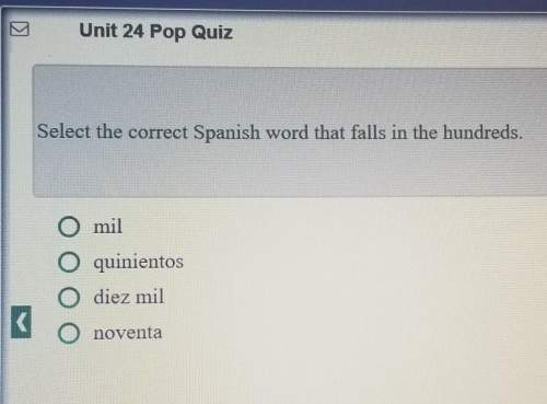 Select the correct spanish word that falls in hundreds? a) milb) quinientos