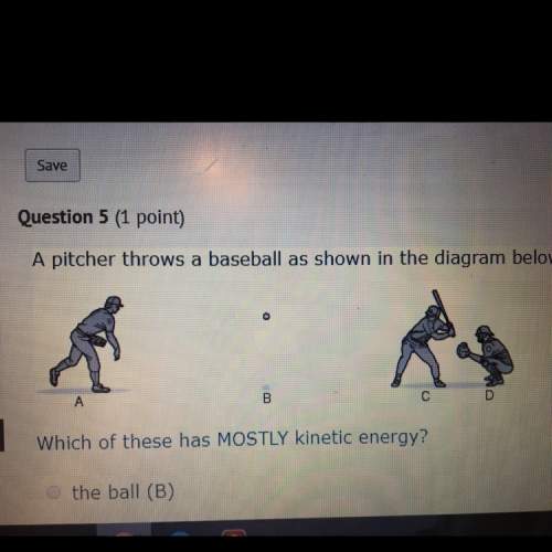 Apitcher throws a baseball as shown in the diagram below. which of these has