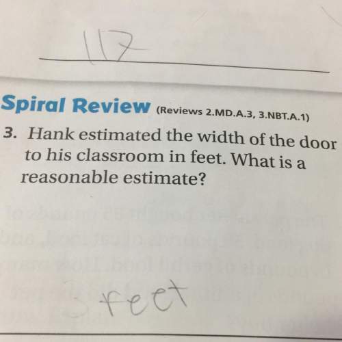 Hank estimated the width of the door to his classroom in feet. what is a reasonable esti