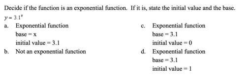(q5) decide if the function is an exponential function. if it is, state the initial value and the ba