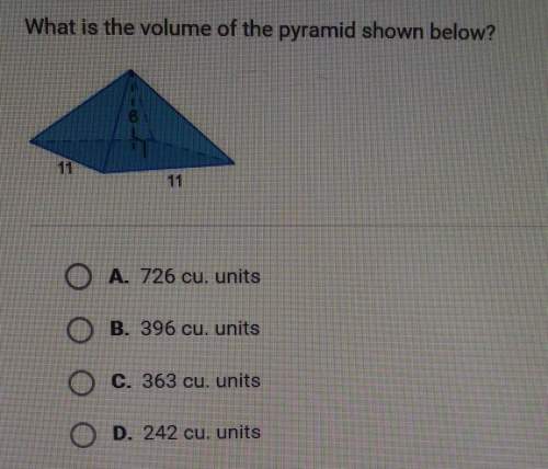 What is the volume of the pyramid shown below? a. 726 cu unitsb. 396 cu. unitsc. 3