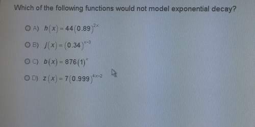 Which of the following functions would not model exponential decay? o a) h (x) 44 0.89o b) j (x) (0.