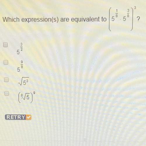 which expression(s) are equivalent to (5^1/8 x 5^3/8) ^3?  5^&lt;