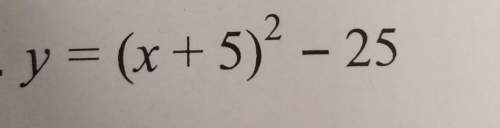 5. y = (x + 5)2 – 25can you teach me the steps to get standard form and factored from?