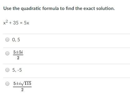 Use the quadratic formula to find the exact solution.
