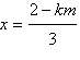 Solve for x km/3-2x=4 the answers are below