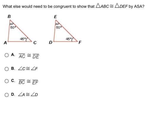 What else would need to be congruent to show that abc def by asa?