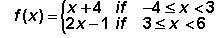 find the domain of the following piecewise function.[-4,3) (-4,3] [-4,6)