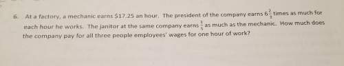 At a factory, a mechanic earns $17.25 an hour. the president of the company earns 6 2/3 times as muc