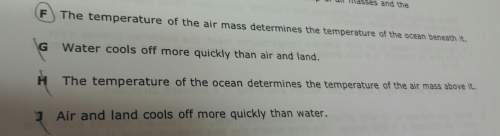 Which statement below best explains the relationship of air masses and the temperature of oceans