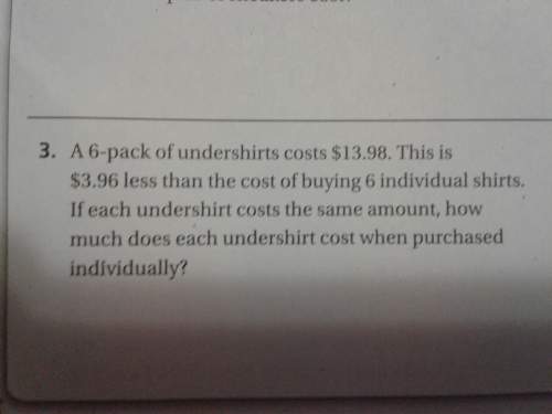 A6 pack of undershirts cost 13.98. this is 3.96 less than the cost of buyng 6 individual shirts if e