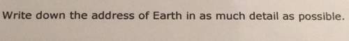 Write down the address of earth in as much detail as possible