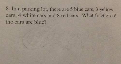 8. in a parking lot, there are 5 blue cars, 3 yellow cars, 4 white cars and 8 red cars. what fractio