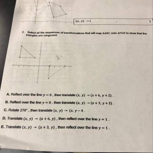 Ineed major ! geometry test question multiple choice, it should be more than one answer since it’s