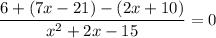 \dfrac{6+(7x-21)-(2x+10)}{x^2+2x-15}=0