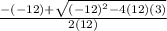 \frac{-(-12)+\sqrt{(-12)^2-4(12)(3)} }{2(12)}