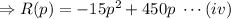 \Rightarrow R(p)=-15p^2+450p\;\cdots(iv)