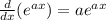 \frac{d}{dx} (e^{ax}) = ae^{ax}