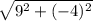 \sqrt{9^2+(-4)^2}