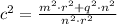 c^{2} = \frac{m^{2}\cdot r^{2}+q^{2}\cdot n^{2}}{n^{2}\cdot r^{2}}