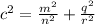 c^{2} = \frac{m^{2}}{n^{2}}+\frac{q^{2}}{r^{2}}