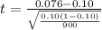 t  =  \frac{0.076  -  0.10  }{ \sqrt{ \frac{0.10 ( 1- 0.10 )}{900} } }
