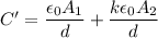 C'=\dfrac{\epsilon_{0}A_{1}}{d}+\dfrac{k\epsilon_{0}A_{2}}{d}