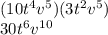 (10t^4v^5)(3t^2v^5)\\30t^6v^1^0