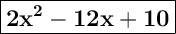 \Large \boxed{\sf \bf 2x^2-12x+10}