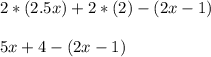 2*(2.5x)+2*(2)-(2x-1)\\\\5x+4-(2x-1)