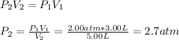 P_2V_2=P_1V_1\\\\P_2=\frac{P_1V_1}{V_2} =\frac{2.00atm*3.00L}{5.00L} =2.7atm