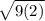 \sqrt{9(2)}