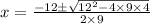 x=\frac{-12\pm\sqrt{12^2-4\times9\times4}}{2\times9}