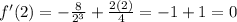 f^{\prime}(2) = -\frac{8}{2^3} + \frac{2(2)}{4} = -1 + 1 = 0