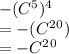 -(C^5)^4\\= -(C^2^0)\\= -C^2^0