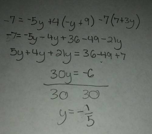 -7=-5y+4(-y+9)-7(7+3y)
Step by step explanation pls!!