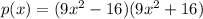p(x)=(9x^2-16)(9x^2+16)