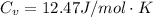 C_v  =  12.47 J/mol \cdot  K